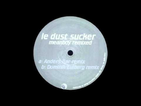 Le Dust Sucker — Le dust sucker - Mean boy (Dominik Eulberg rmx)