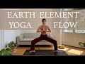 Earth element yoga flow for grounding  35 min vinyasa yoga
