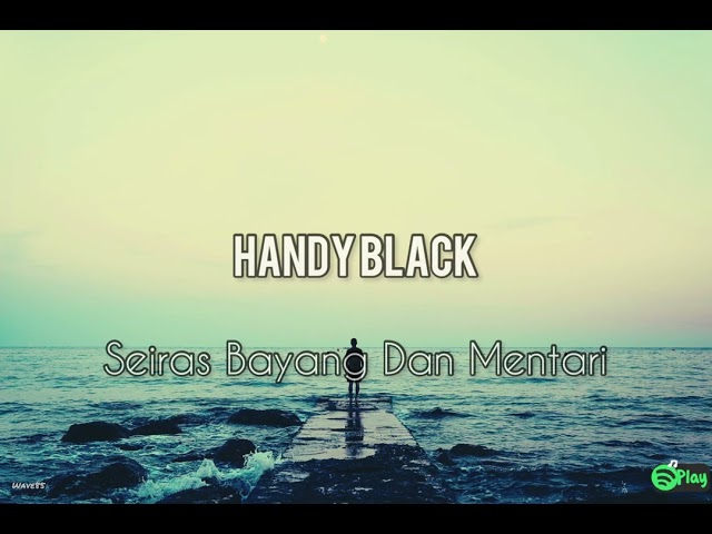 Handy Black – Seiras Bayang Dan Mentari class=