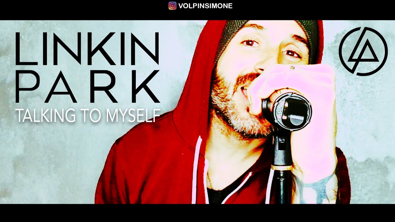 By myself linkin. Linkin Park talking to myself. Linkin Park talking to myself Video.