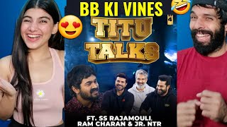 BB Ki Vines- | Titu Talks- Episode 4 ft. SS Rajamouli, Ram Charan, NTR Jr. | Bb ki vines Reaction