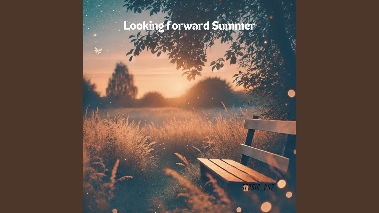 Watch Looking Forward Summer on YouTube Watch Looking Forward Summer on YouTube