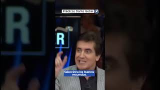 Selecciona Los Buenos Recuerdos | Reflexiona  #predicasdanteg