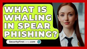 What Is Whaling In Spear Phishing? - SecurityFirstCorp.com