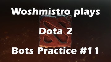 Dota 2 - Practice #11 - Hard Bots - A New Member Of The Group