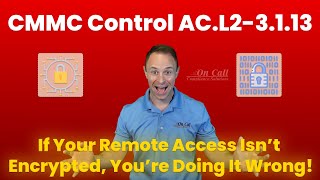 CMMC Control AC L2-3.1.13 – If Your Remote Access Isn’t Encrypted, You’re Doing It Wrong!