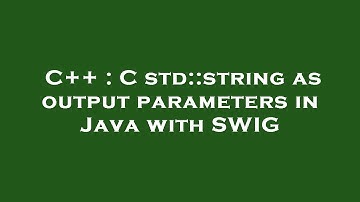C++ : C std::string as output parameters in Java with SWIG