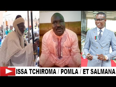 Issa Tchiroma ,Pomla,Salmana.la vérité  Suivez jusqu'à la fin vous saurez se qui se rellement passe