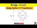 Bridge Circuit Equivalent Resistance using Delta-Y Transform