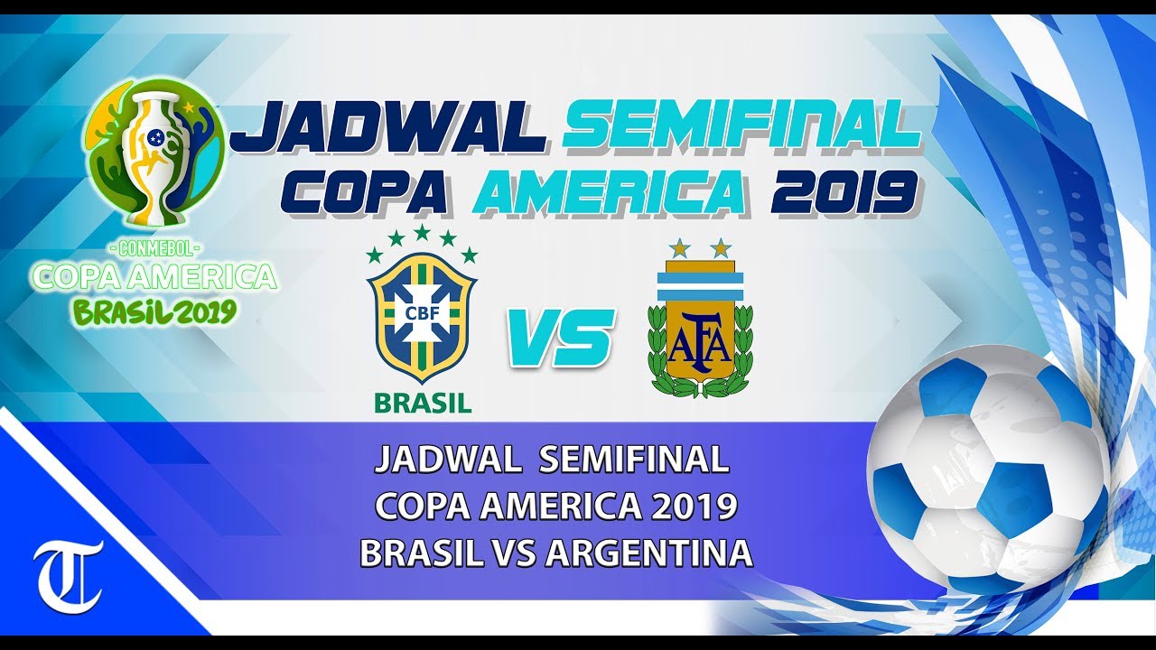 JADWAL SEMIFINAL COPA AMERICA BRASIL VS ARGENTINA YouTube