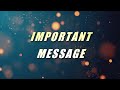 IMPORTANT MESSAGE