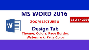 MS Word 2016 - Design Tab - Themes & Colors - Page Border - Watermark - Page Color - Zoom Lecture 8