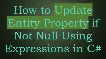 How to Update Entity Property if Not Null Using Expressions in C#