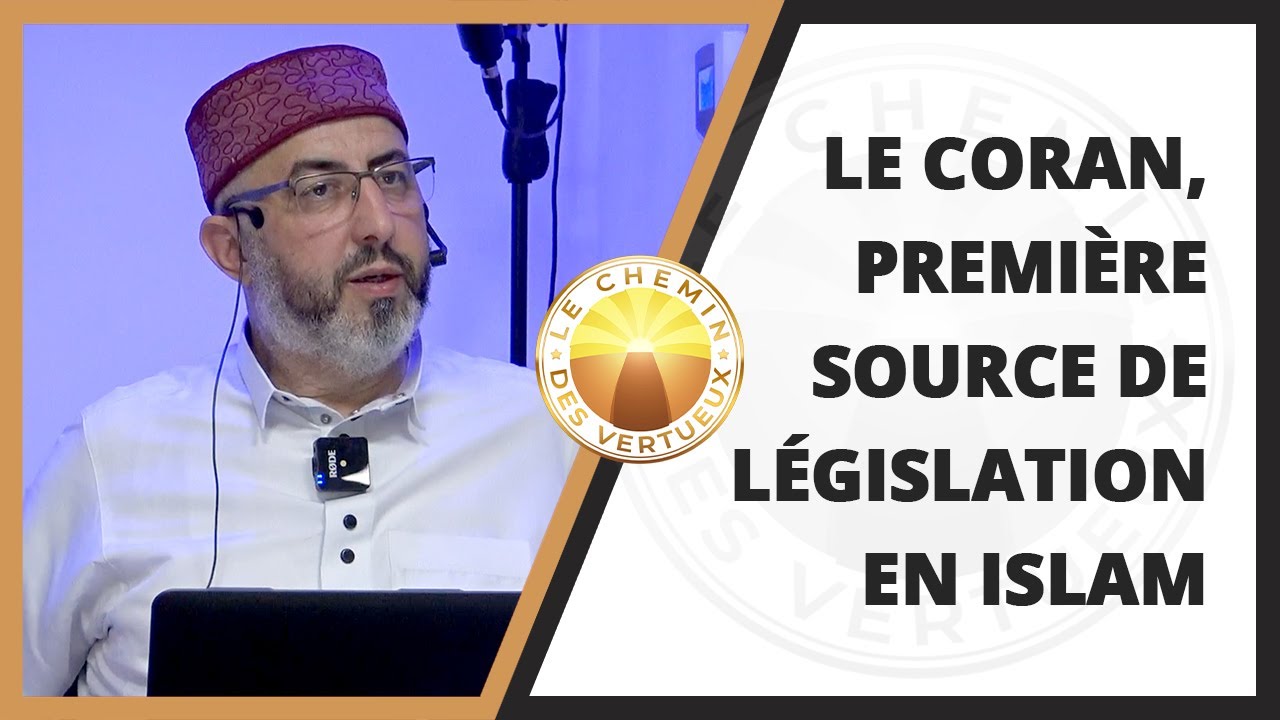 Le Coran premire source de lgislation en Islam