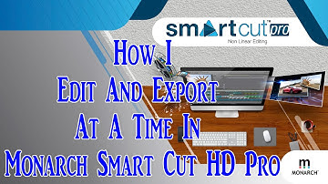 How I Edit And Export At A Time In Monarch Smart Cut HD Pro