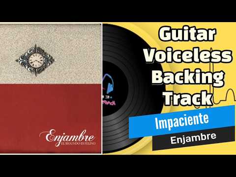 Impaciente (Sin guitarra/voz ) | Enjambre | Guitar/Vocal Backing Track | Pista sin guitarra/voz 