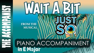 Video thumbnail of "WAIT A BIT from JUST SO - Piano Accompaniment - Karaoke"