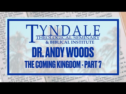 Tyndale Class - Andy Woods Part 7