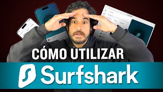 ¿Cómo utilizar Surfshark VPN?  Tutorial definitivo de Surfshark VPN