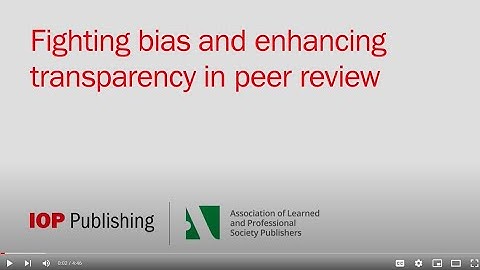 IOP Publishing double anonymous peer review and transparent peer review