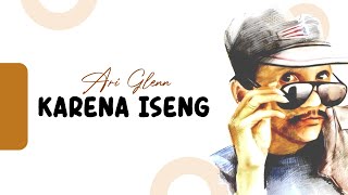 Ari Glenn  Karena Iseng  Lagu Karya Terbaik Gombloh