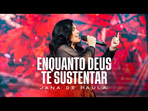 Enquanto Deus Te Sustentar - Jana de Paula (Clipe Oficial)