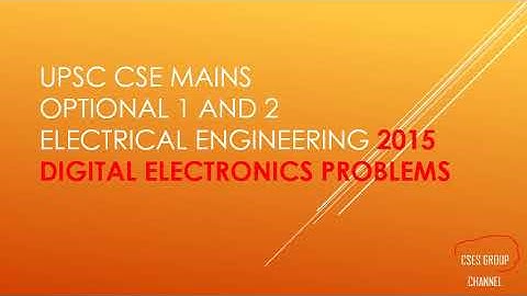 Solution of 2015 UPSC CSE Mains Electrical Engineering optional | Digital Electronics