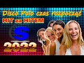 Disco Polo Czas Rozpocząć  - Hit za Hitem Non Stop (( Mixed by $@nD3R )) 2022