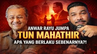 Anwar Rayu Jumpa Tun Mahathir – Apa Yang Sebenarnya Berlaku?