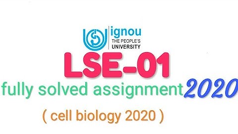 LSE 01 || IGNOU FULLY SOLVED ASSIGNMENT 2020|| CELL BIOLOGY