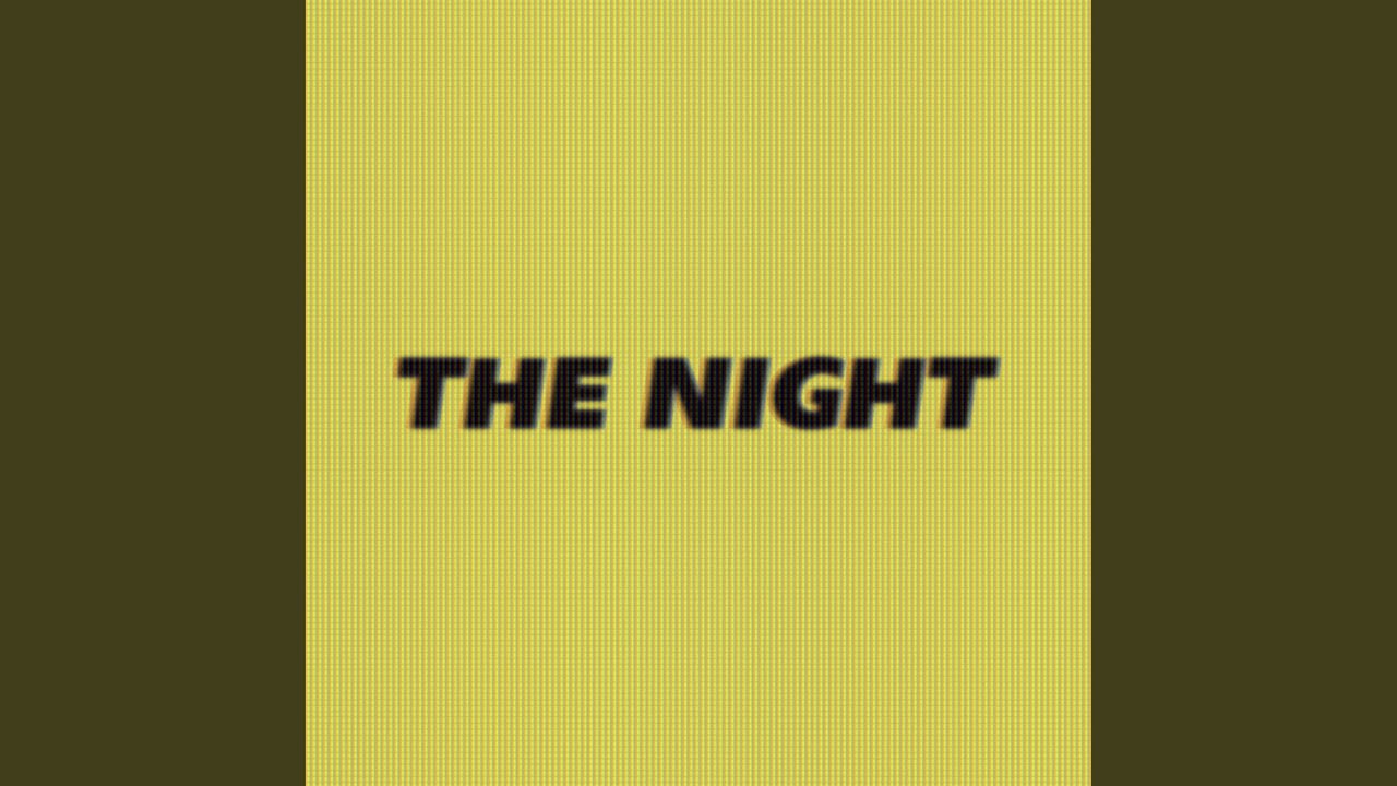 The Night adlı videoyu YouTube'da izle The Night adlı videoyu YouTube'da izle