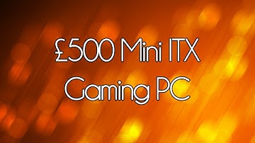 £500 Mini ITX Gaming PC (July 2014)