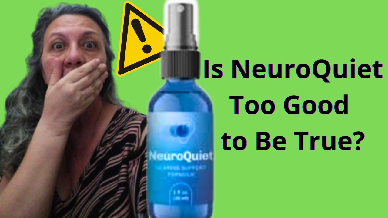 NEUROQUIET REVIEWS- The Truth About NeuroQuiet Real Benefits or Not?
