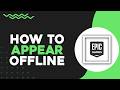 How To Appear Offline On Epic Games (Quick Tutorial)
