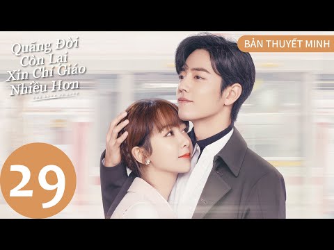 Video [BẢN THUYẾT MINH] | Quãng Đời Còn Lại Xin Chỉ Giáo... - youtube