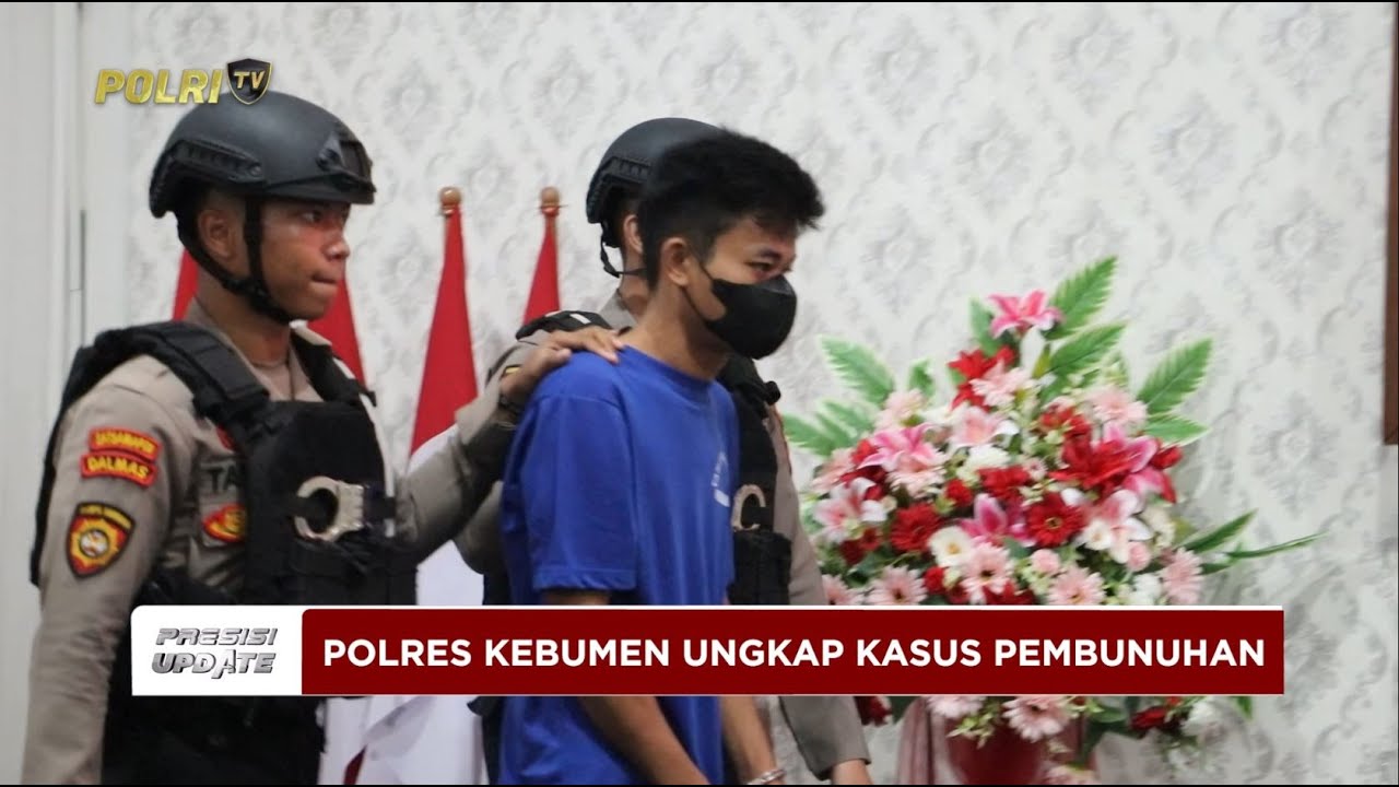 PRESISI UPDATE: POLRES KEBUMEN UNGKAP KASUS PEMBUNUHAN 24/05/2025 19.00