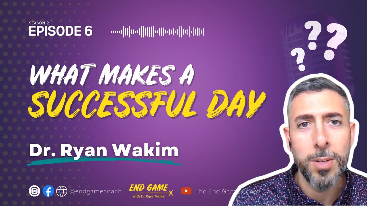 Entrepreneur Life: What Makes A Successful Day | The End Game Podcast ...