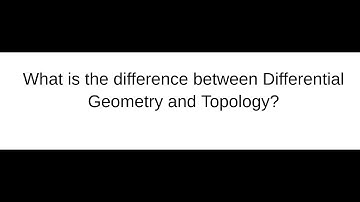 What is the difference between Differential Geometry and Topology?