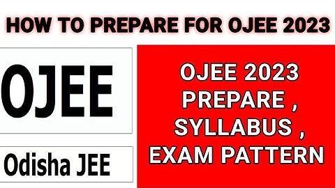 OJEE 2023 PREPARATION & EXAM PATTERN & SYLLABUS