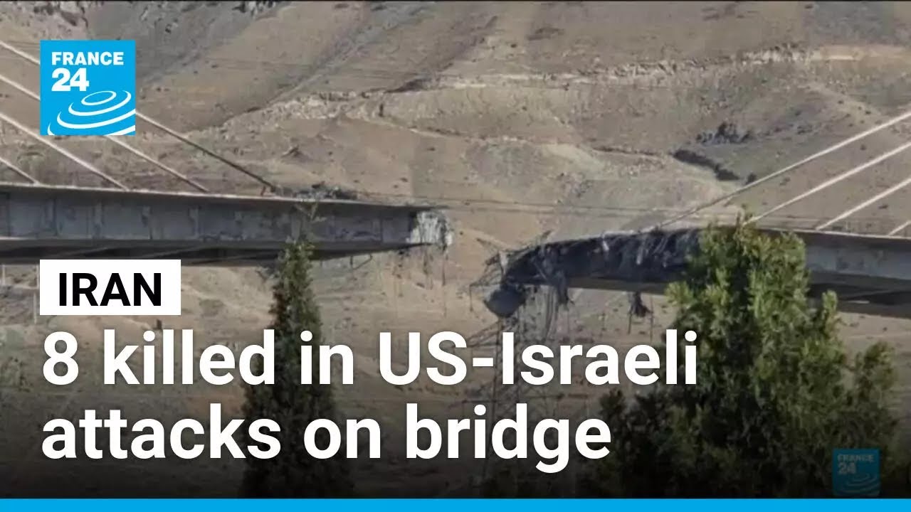8 killed, 95 wounded in US-Israeli attacks on Iran bridge • FRANCE 24 English
