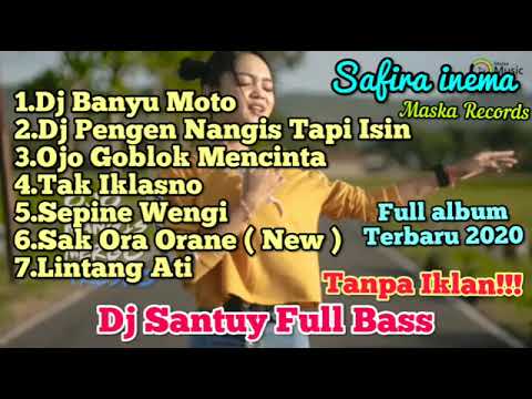 DJ  SAFIRA INEMA FULL ALBUM TERBARU 2020 || DJ BANYU MOTO DJ SANTUY FULL BASS