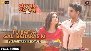 Tu Banja Gali Benaras Ki Feat. Asees Kaur - Full Audio | Shaadi Mein Zaroor Aana | Rajkummar, Kriti chords