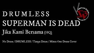 Superman Is Dead - Jika Kami Bersama / No Drum / DRUMLESS / Tanpa Drum / Minus One Drum Cover