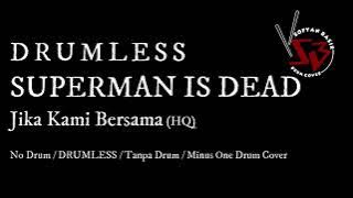 Superman Is Dead - Jika Kami Bersama / No Drum / DRUMLESS / Tanpa Drum / Minus One Drum Cover