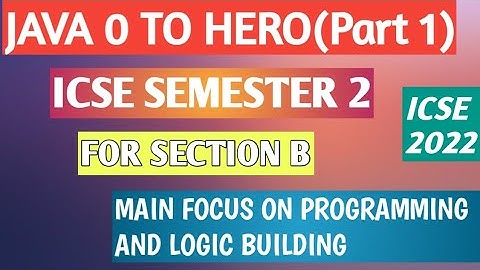 Java basic to advanced || semester 2 || icse || section B|| class 10