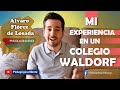 Mi experiencia en un colegio Waldorf - Alvaro Flórez de Losada.