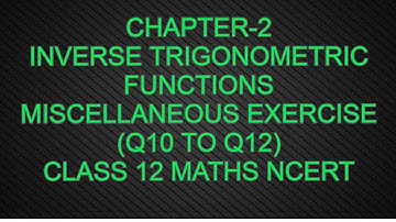 CHAPTER-2 INVERSE TRIGONOMETRIC FUNCTIONS  MISCELLANEOUS EXERCISE  Q10 TO Q12 CLASS12 MATHS