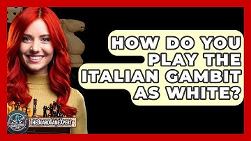 How Do You Play The Italian Gambit As White? - The Board Game Xpert