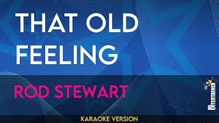 That Old Feeling - Rod Stewart (KARAOKE)