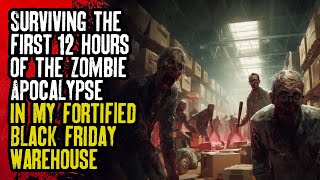 Surviving the First 12 Hours of the Zombie Apocalypse in My Fortified Black Friday Warehouse